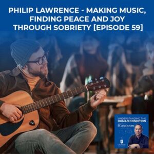 Understanding The Human Condition | Philip Lawrence | Sobriety