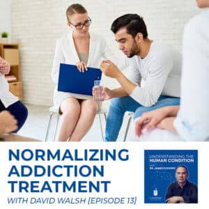 Understanding The Human Condition | David Walsh | Addiction Treatment