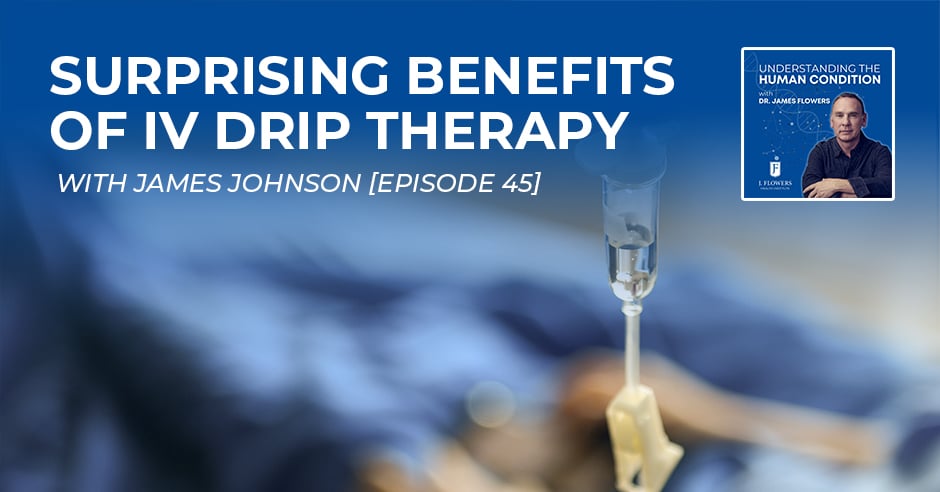 Understanding The Human Condition | James Johnson | IV Drip Therapy