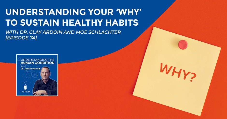 Understanding The Human Condition | Dr. Clay Ardoin And Moe Schlachter | Healthy Habits